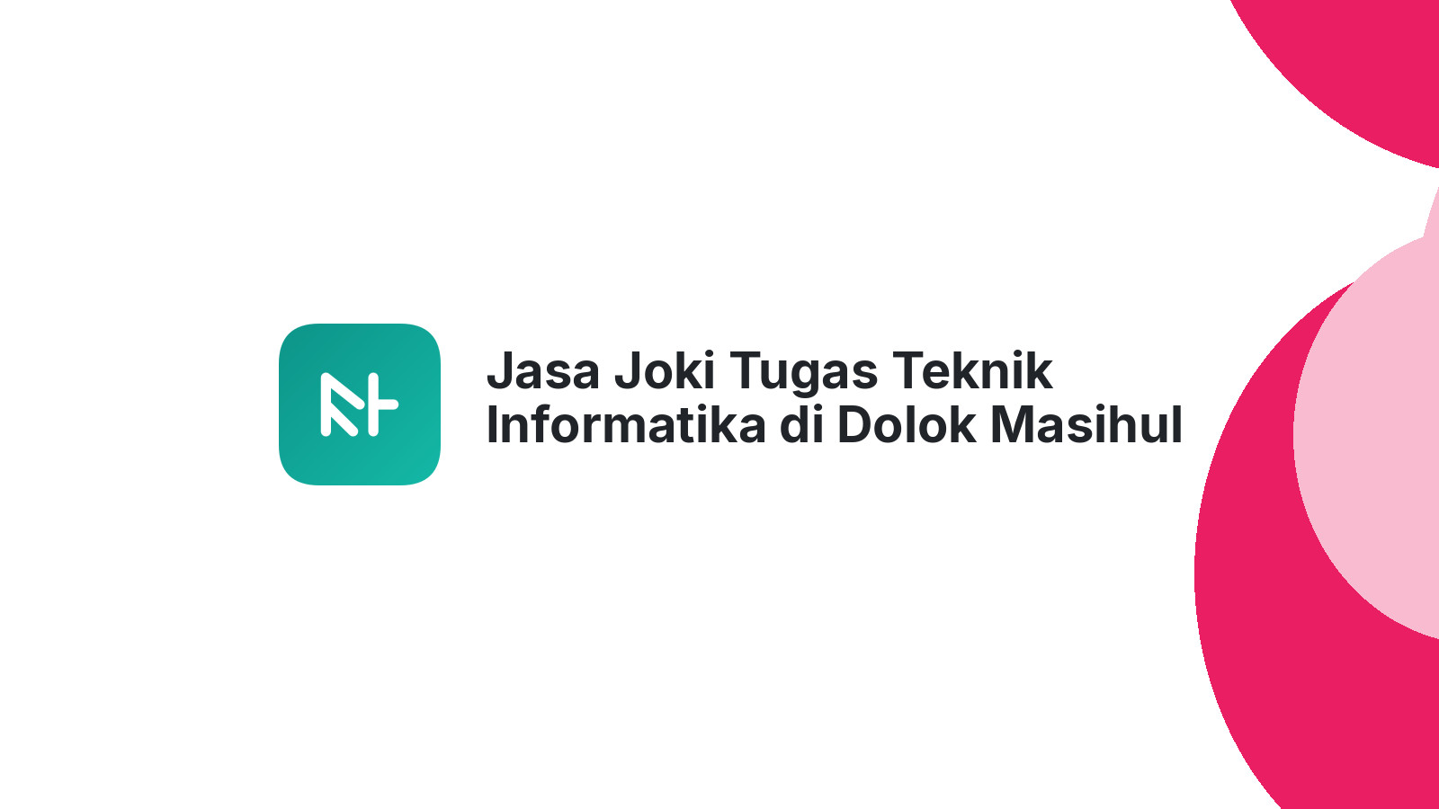 Jasa Joki Tugas Teknik Informatika di Dolok Masihul