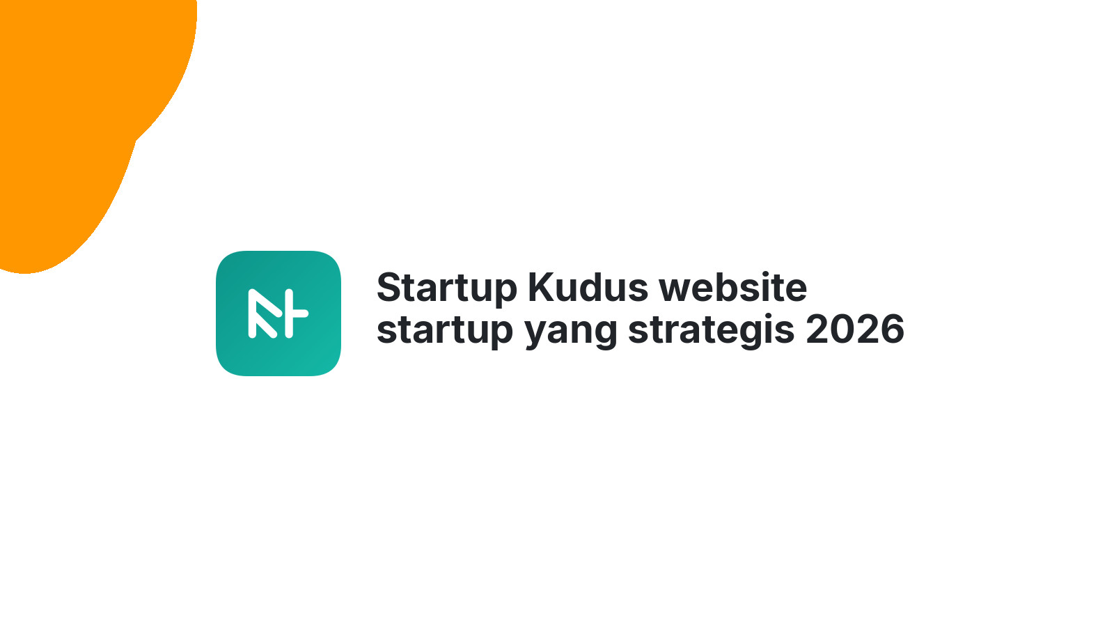 Startup Kudus website startup yang strategis 2026
