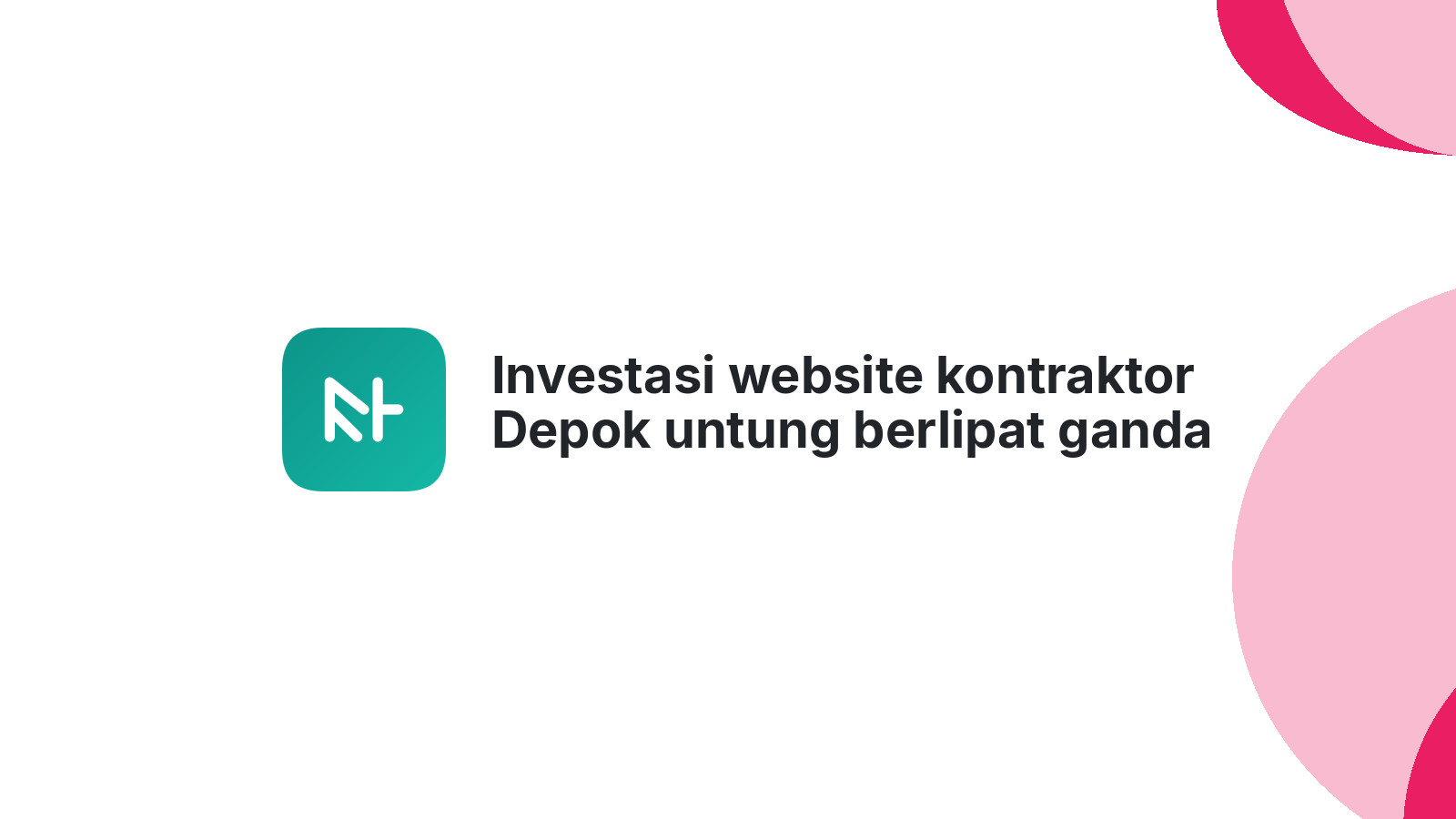 Investasi website kontraktor Depok untung berlipat ganda di 2026