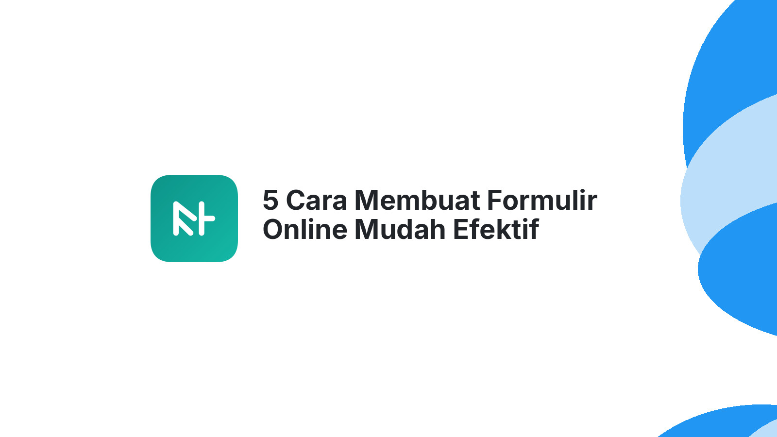 5 Cara Membuat Formulir Online Mudah Efektif