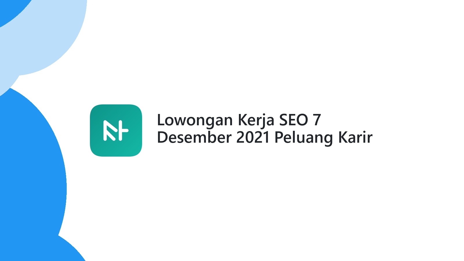 Lowongan Kerja SEO 7 Desember 2021 Peluang Karir