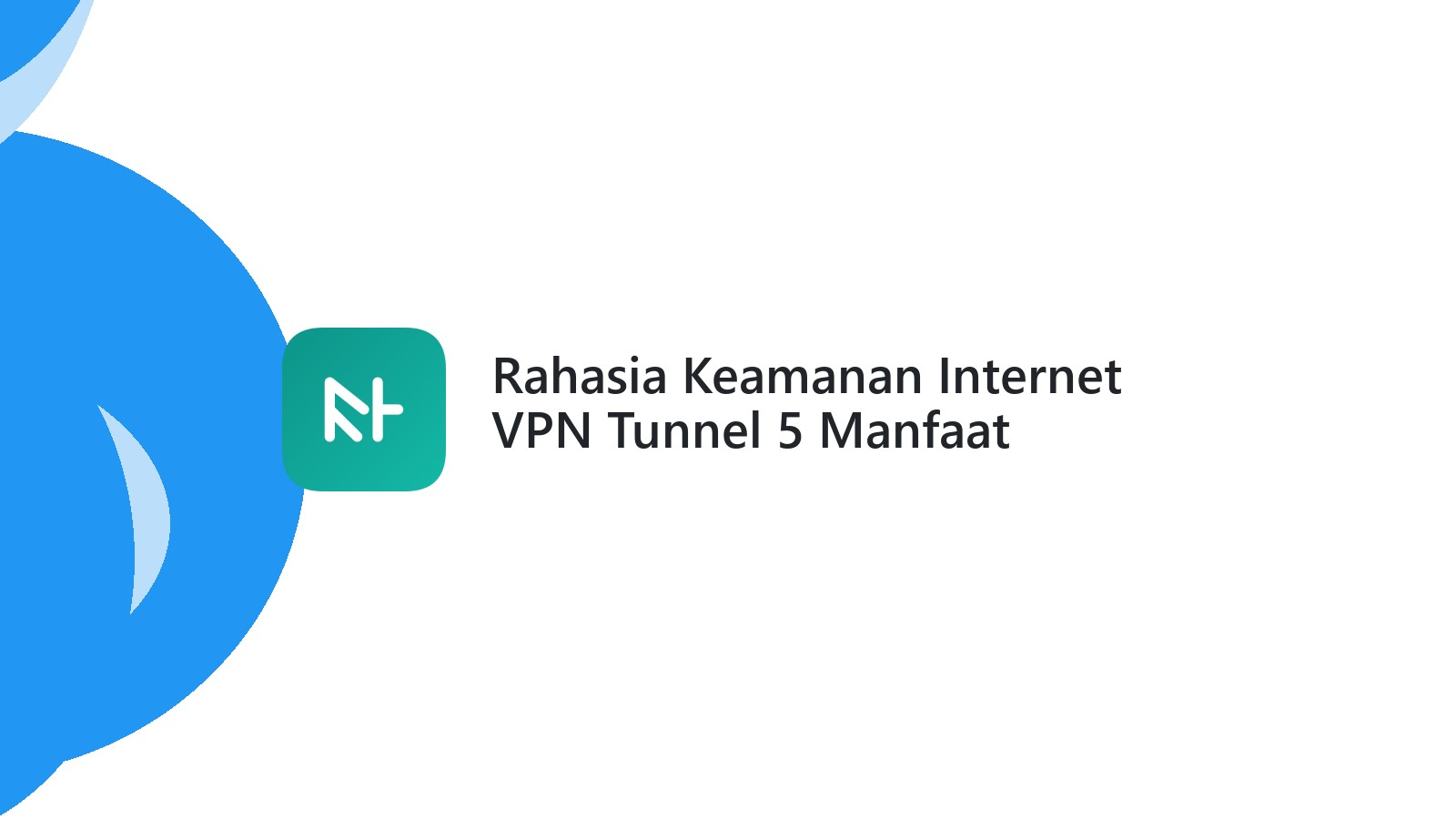 Rahasia Keamanan Internet VPN Tunnel 5 Manfaat Utamanya