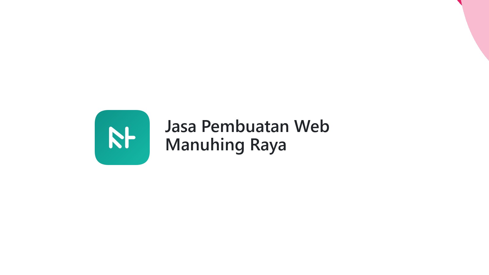 Jasa Pembuatan Web Manuhing Raya