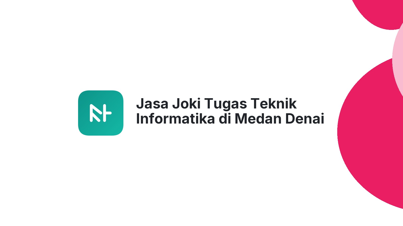 Jasa Joki Tugas Teknik Informatika di Medan Denai
