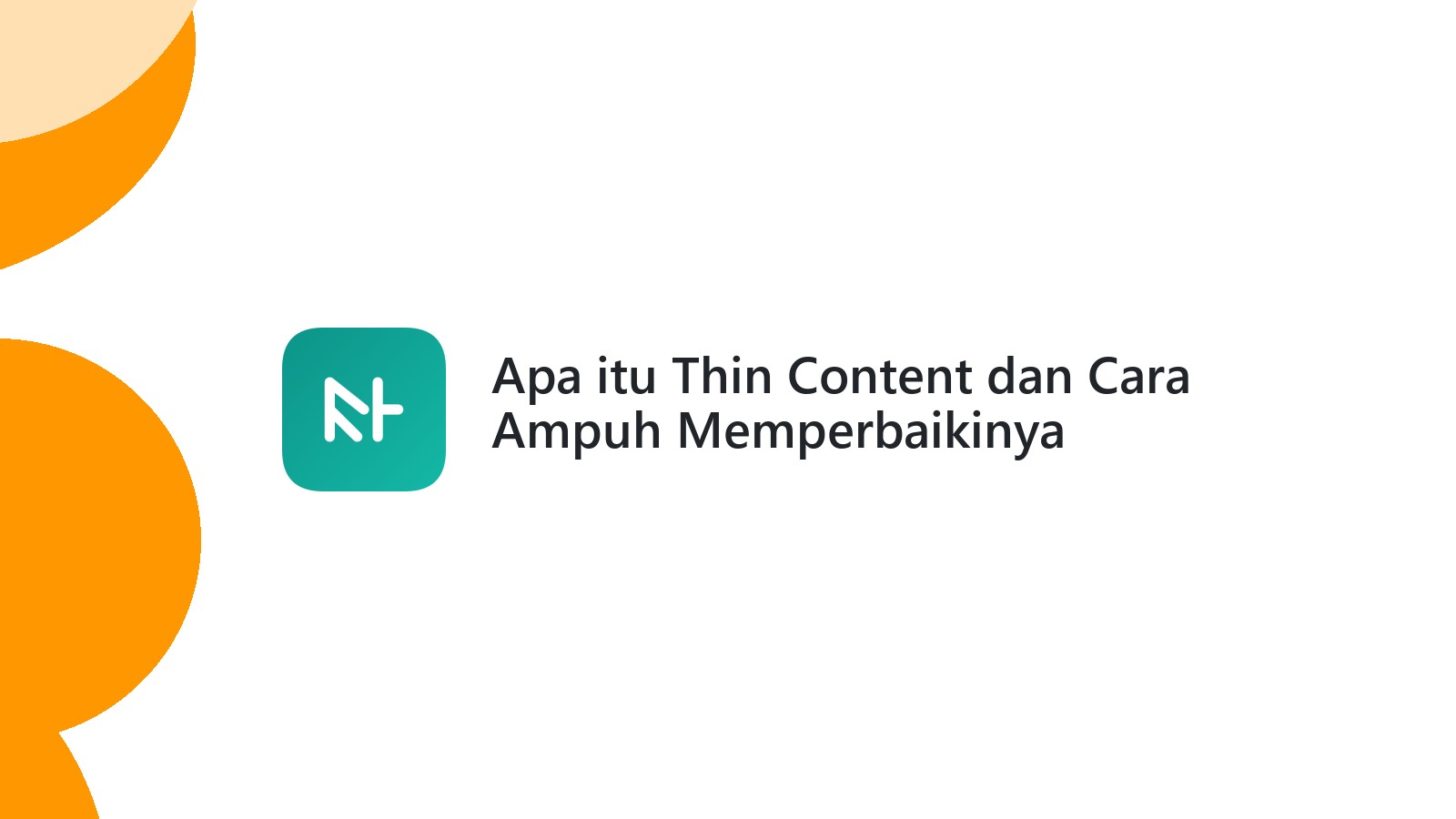 Apa itu Thin Content dan Cara Ampuh Memperbaikinya
