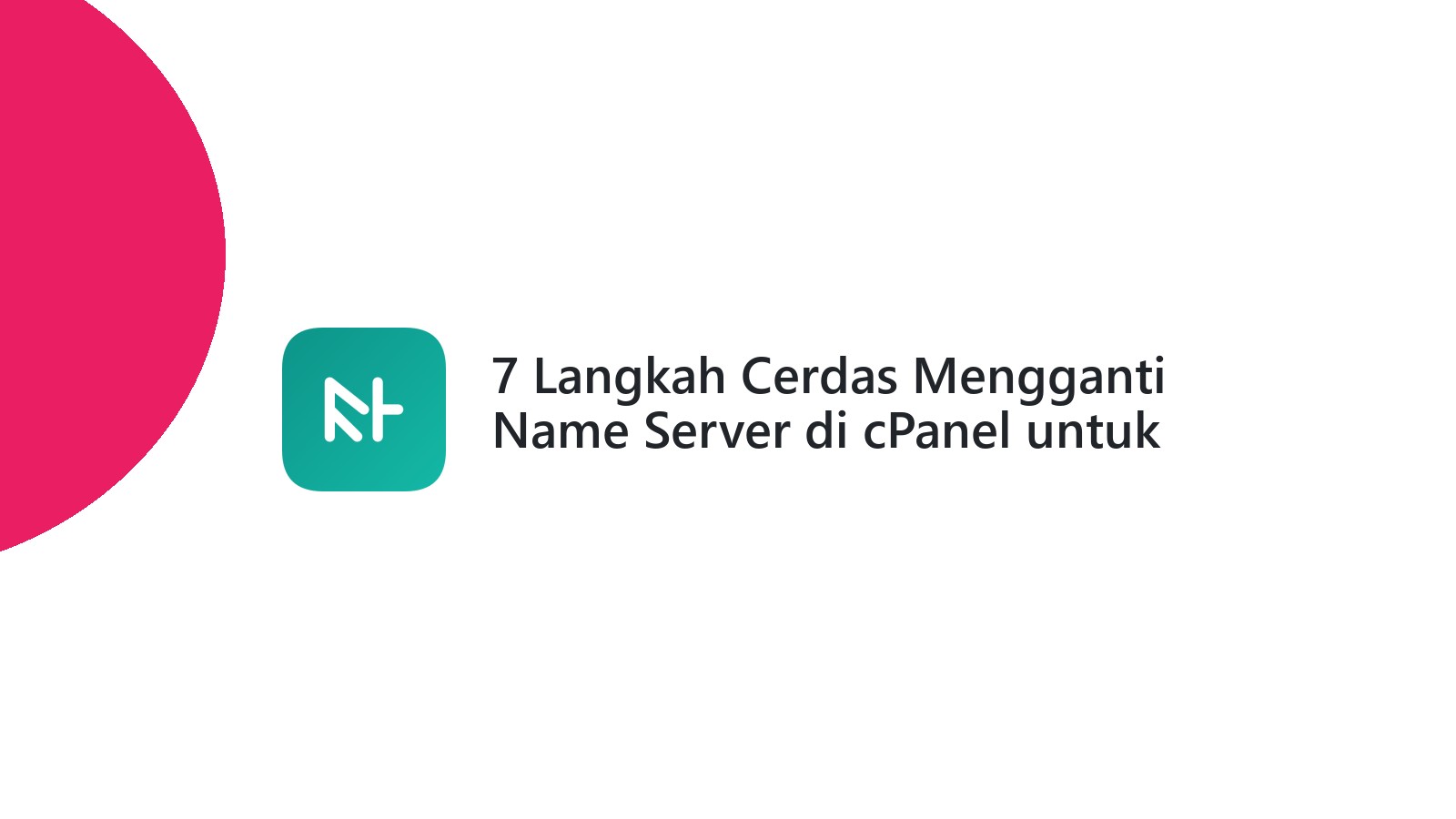 7 Langkah Cerdas Mengganti Name Server di cPanel untuk Website Anda