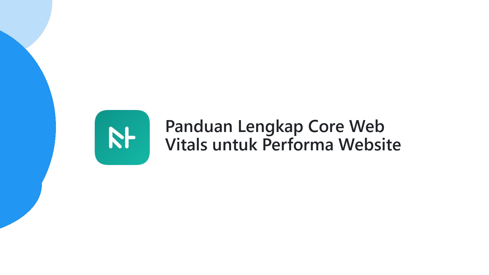 Panduan Lengkap Core Web Vitals untuk Performa Website