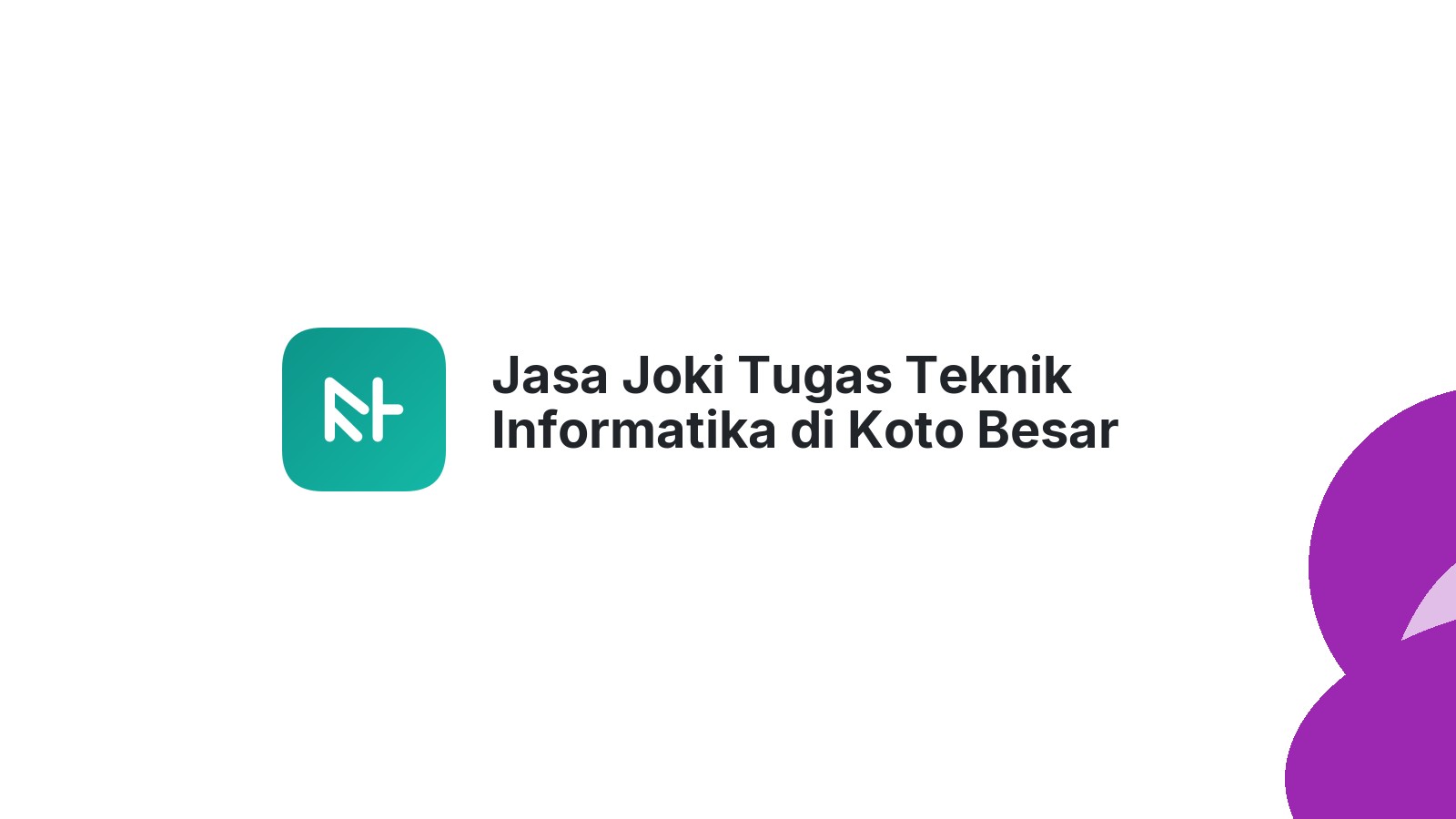 Jasa Joki Tugas Teknik Informatika di Koto Besar