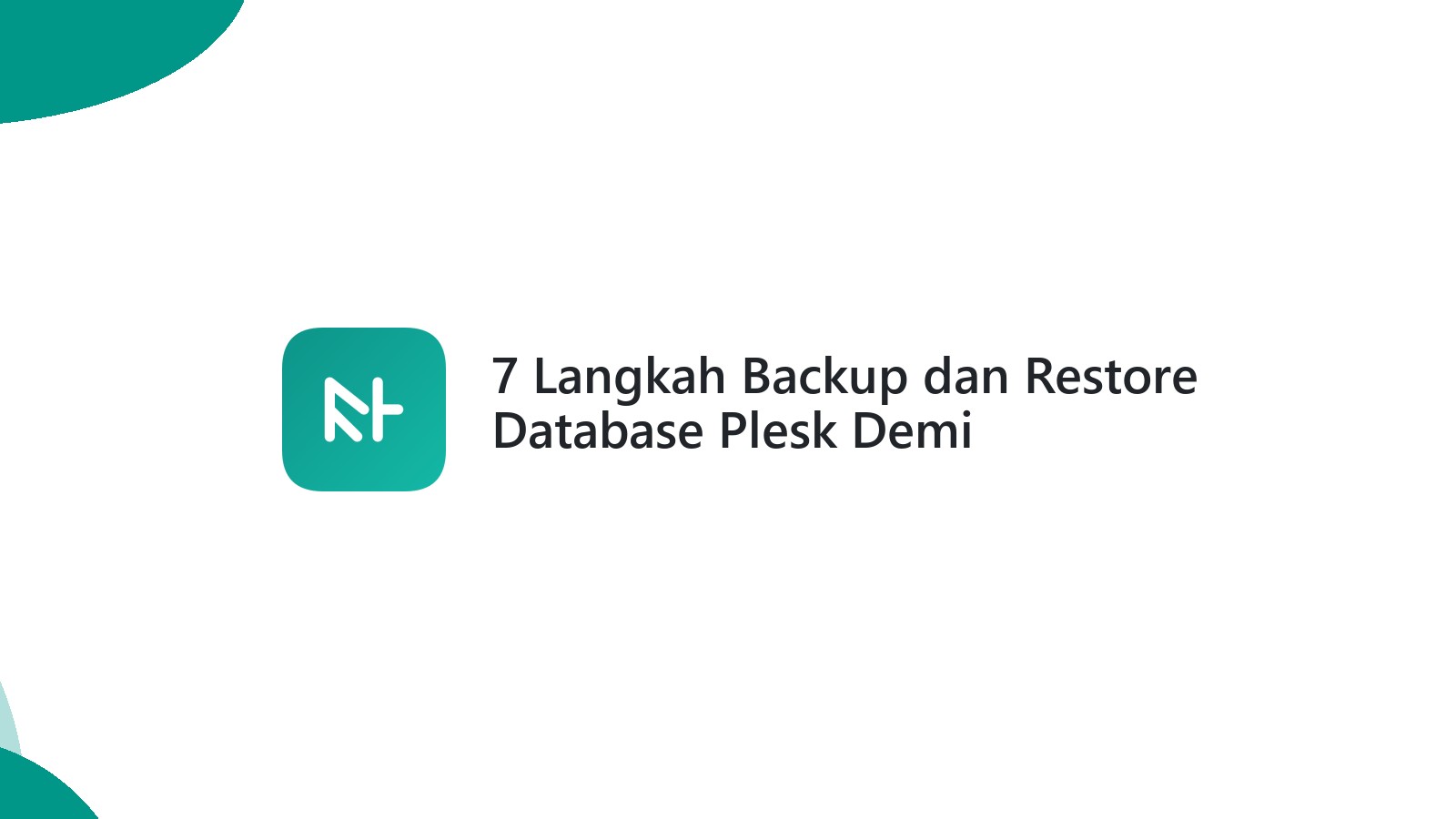 7 Langkah Backup dan Restore Database Plesk Demi Keamanan Data Website Anda