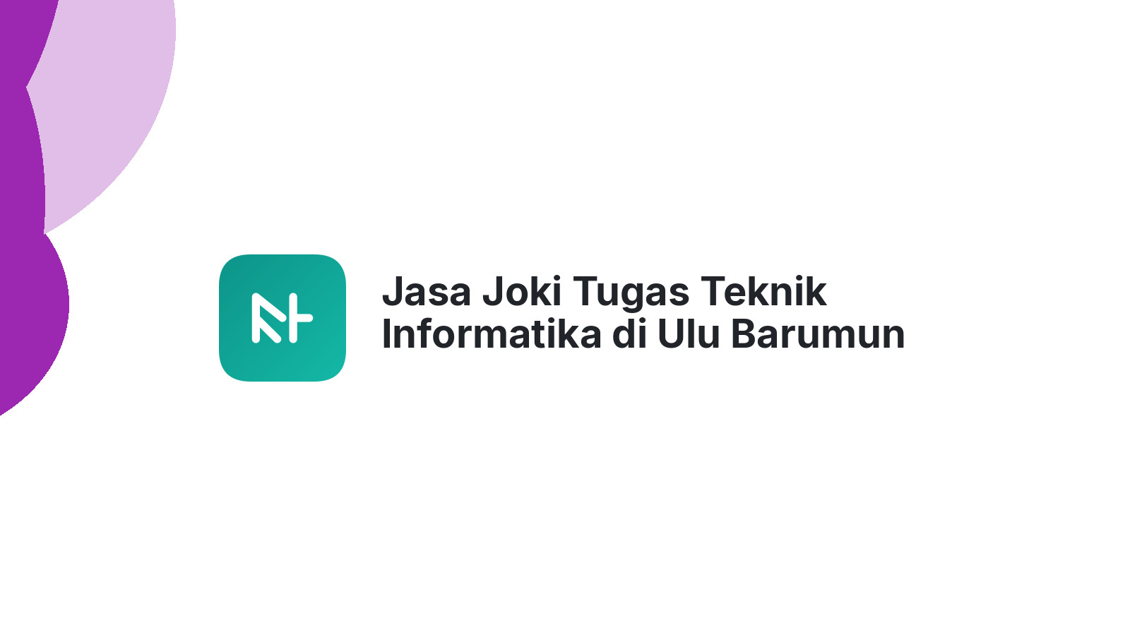 Jasa Joki Tugas Teknik Informatika di Ulu Barumun