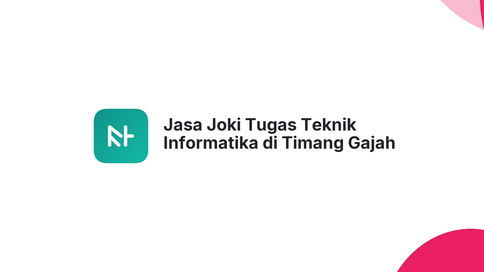 Jasa Joki Tugas Teknik Informatika di Timang Gajah