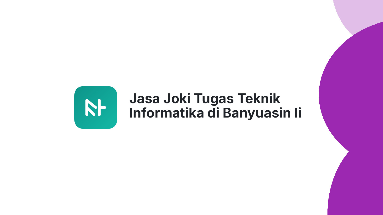 Jasa Joki Tugas Teknik Informatika di Banyuasin Ii