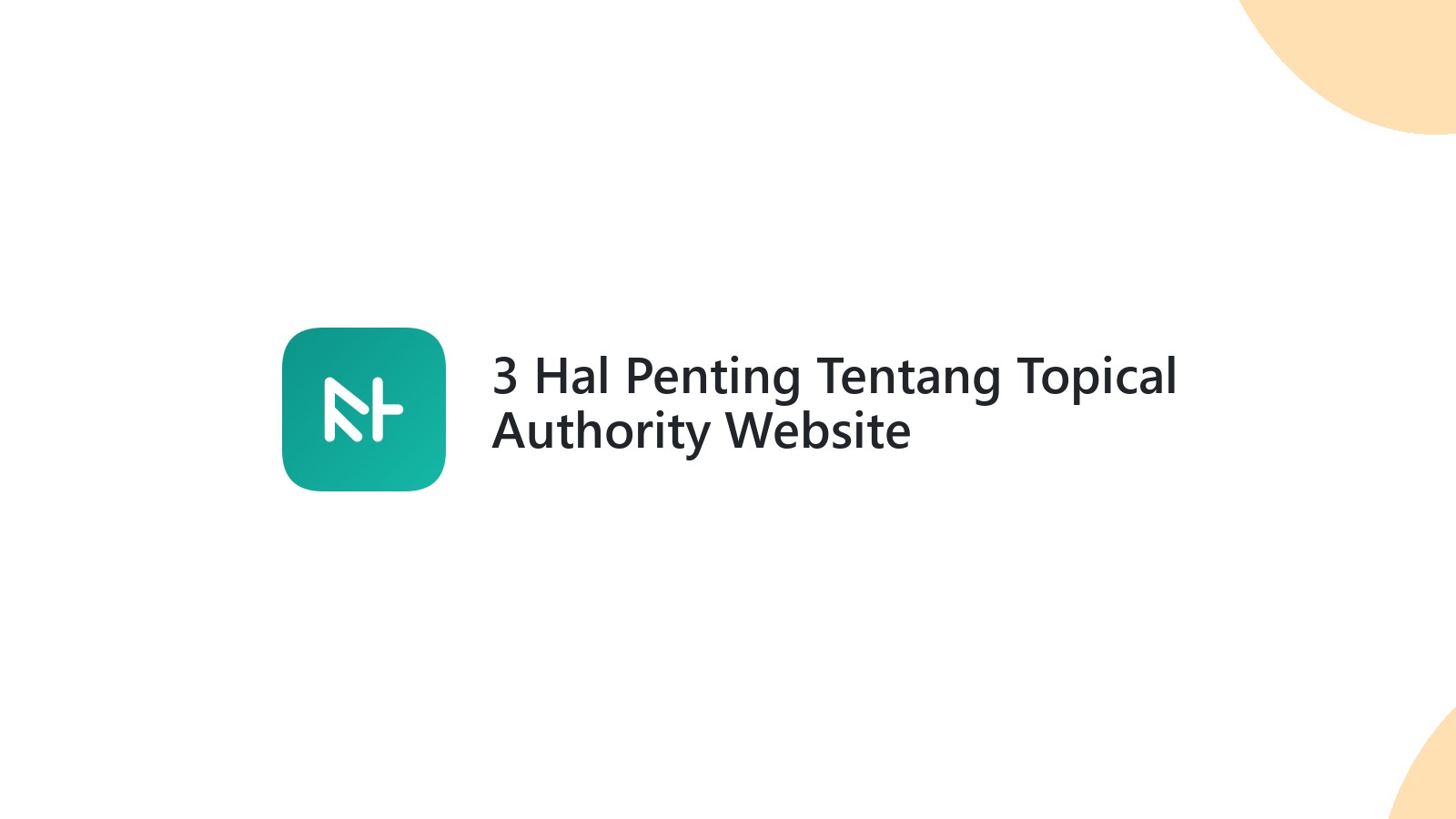 3 Hal Penting Tentang Topical Authority Website