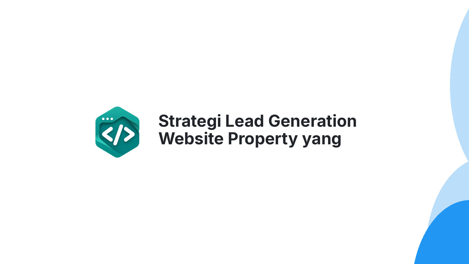 Strategi Lead Generation Website Property yang Terbukti Mengonversi