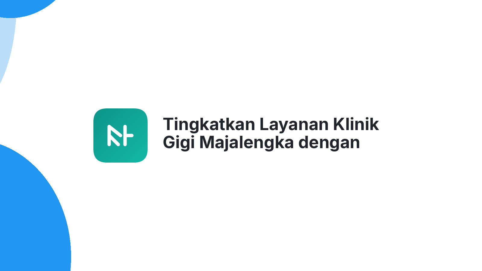 Tingkatkan Layanan Klinik Gigi Majalengka dengan Website Canggih