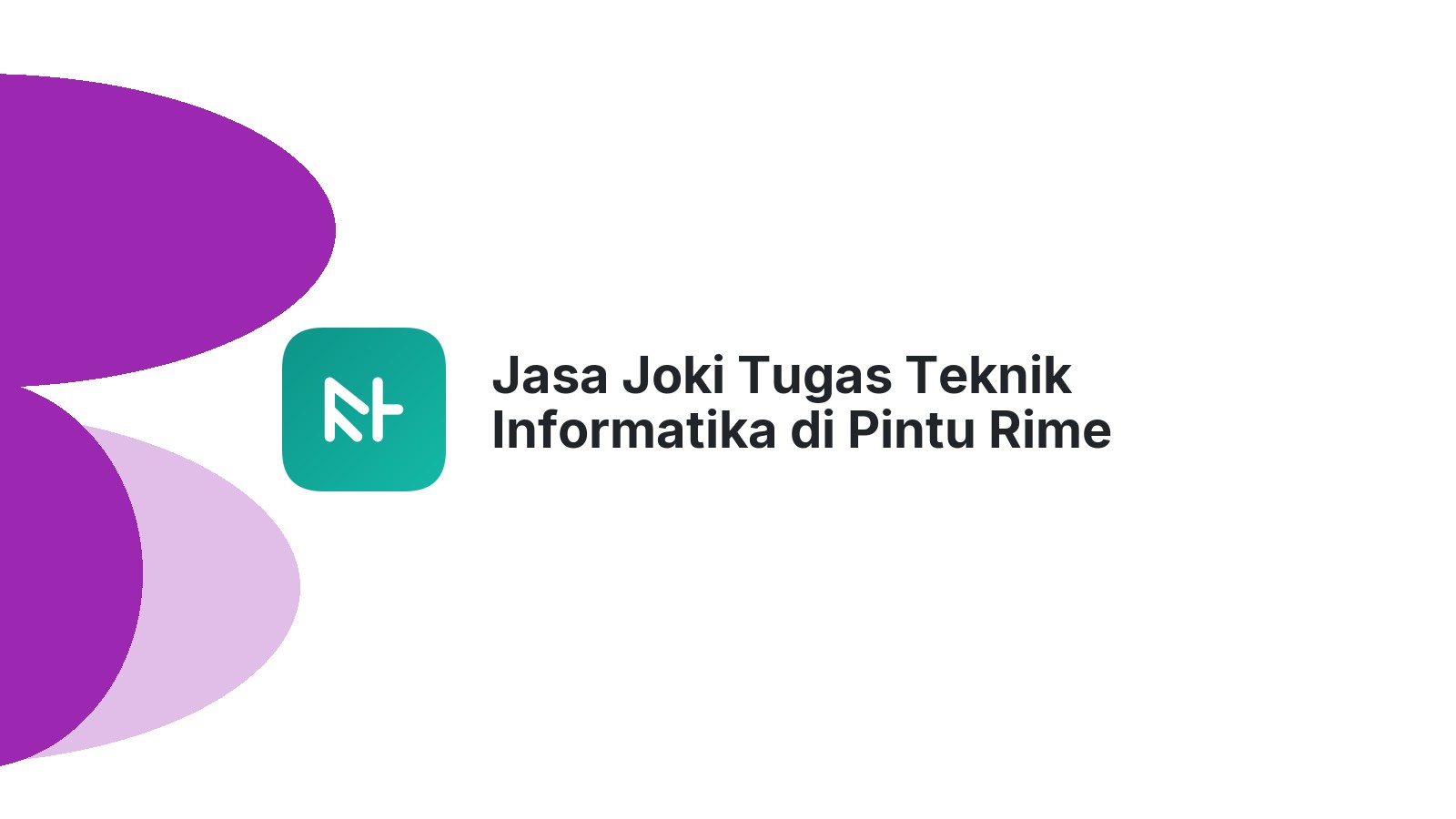 Jasa Joki Tugas Teknik Informatika di Pintu Rime Gayo
