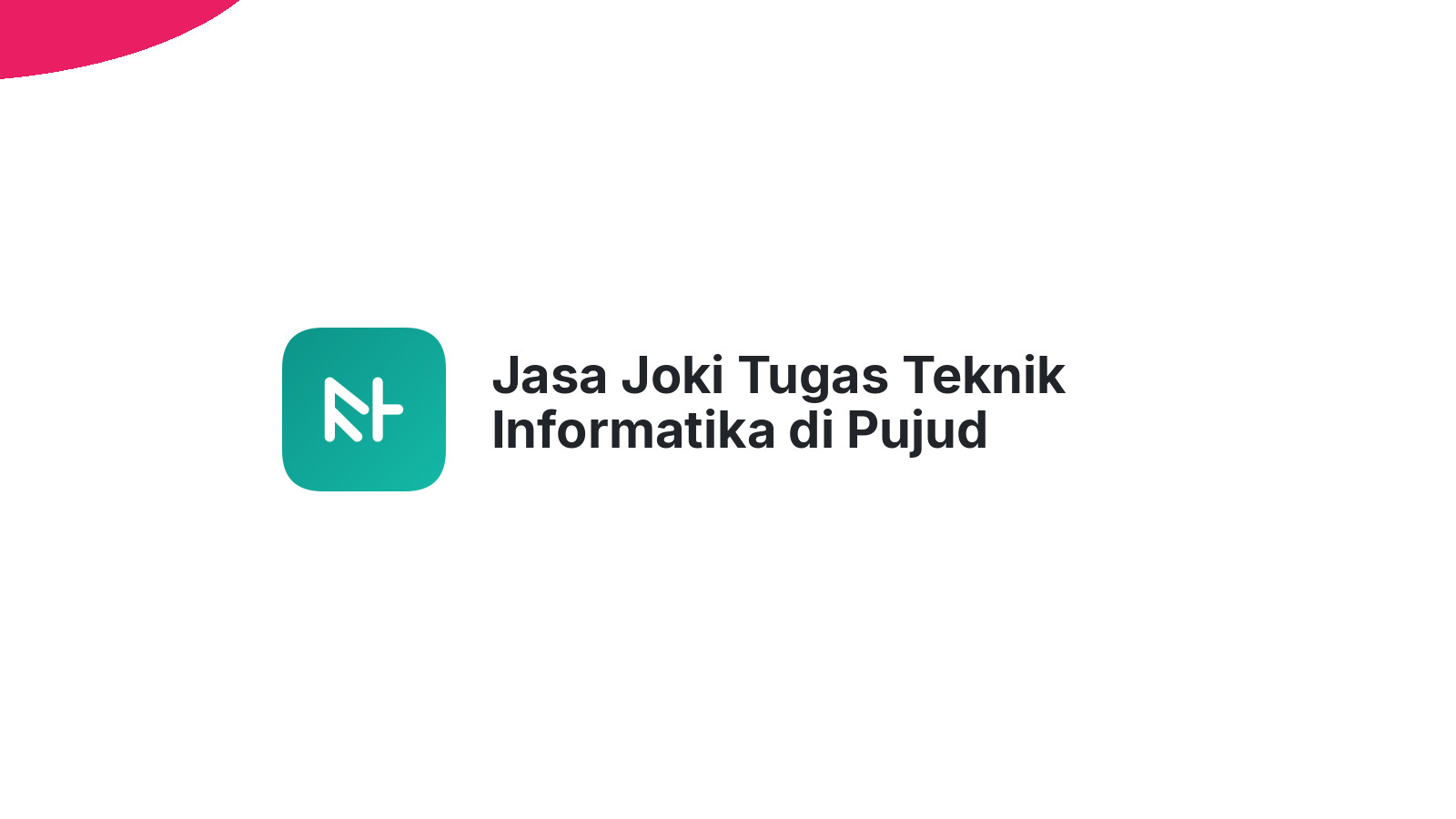 Jasa Joki Tugas Teknik Informatika di Pujud