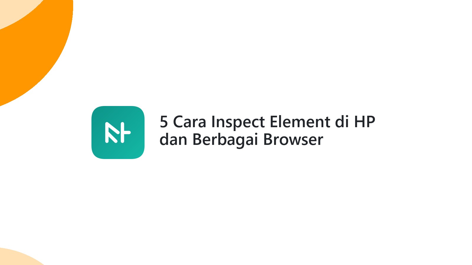 5 Cara Inspect Element di HP dan Berbagai Browser