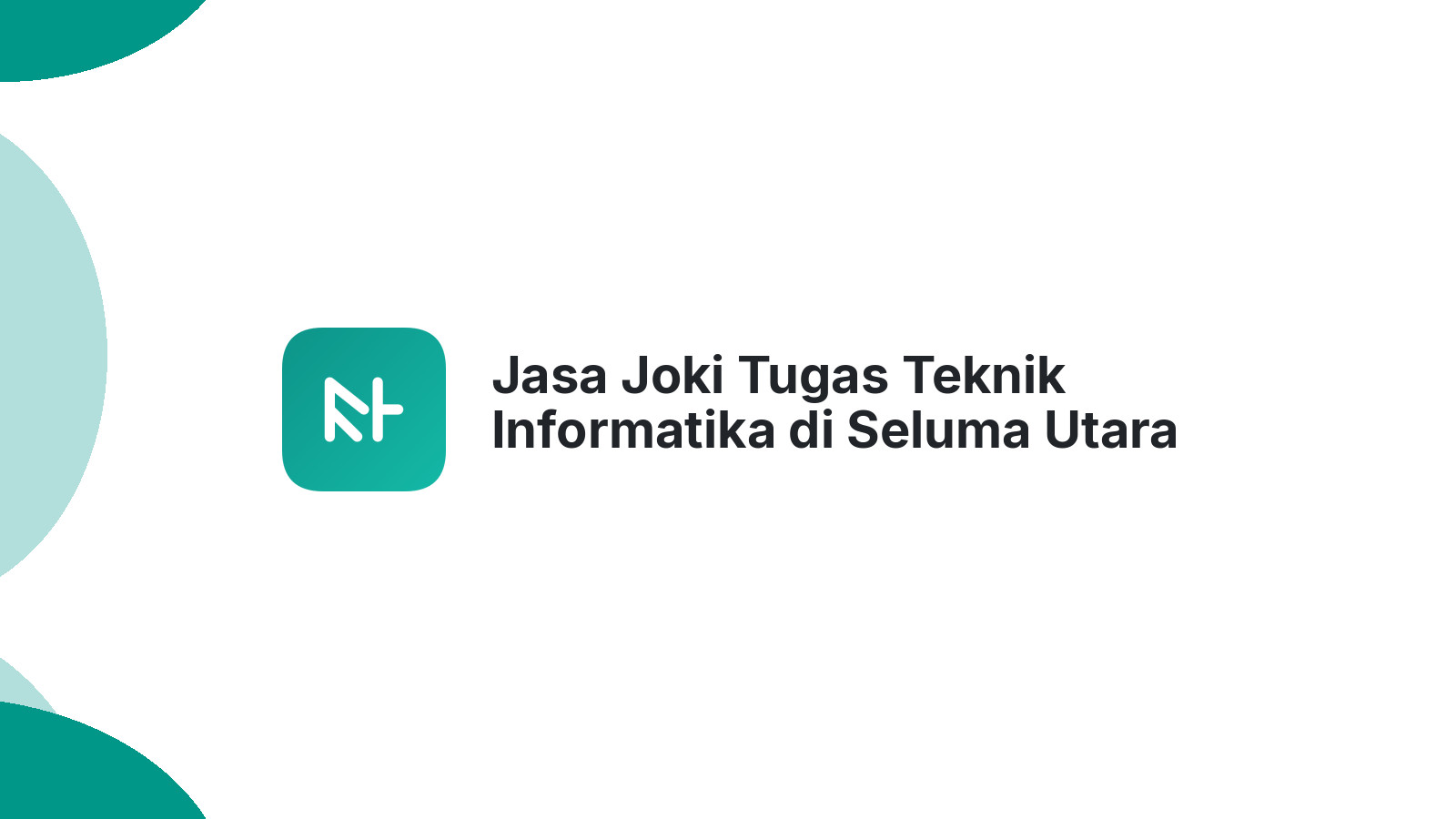 Jasa Joki Tugas Teknik Informatika di Seluma Utara