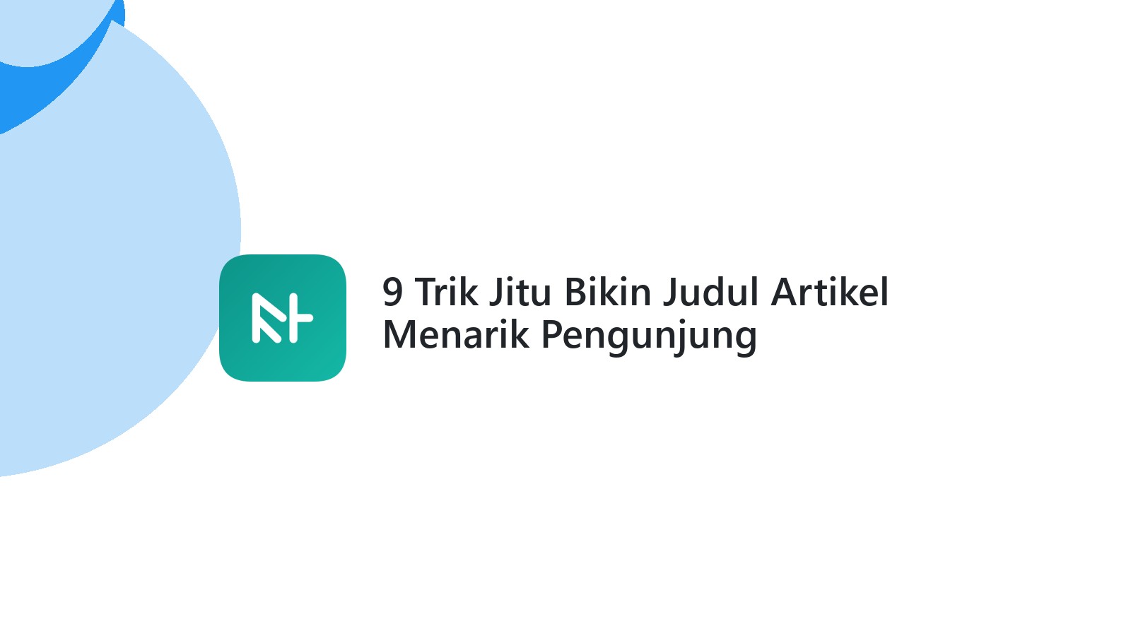 9 Trik Jitu Bikin Judul Artikel Menarik Pengunjung
