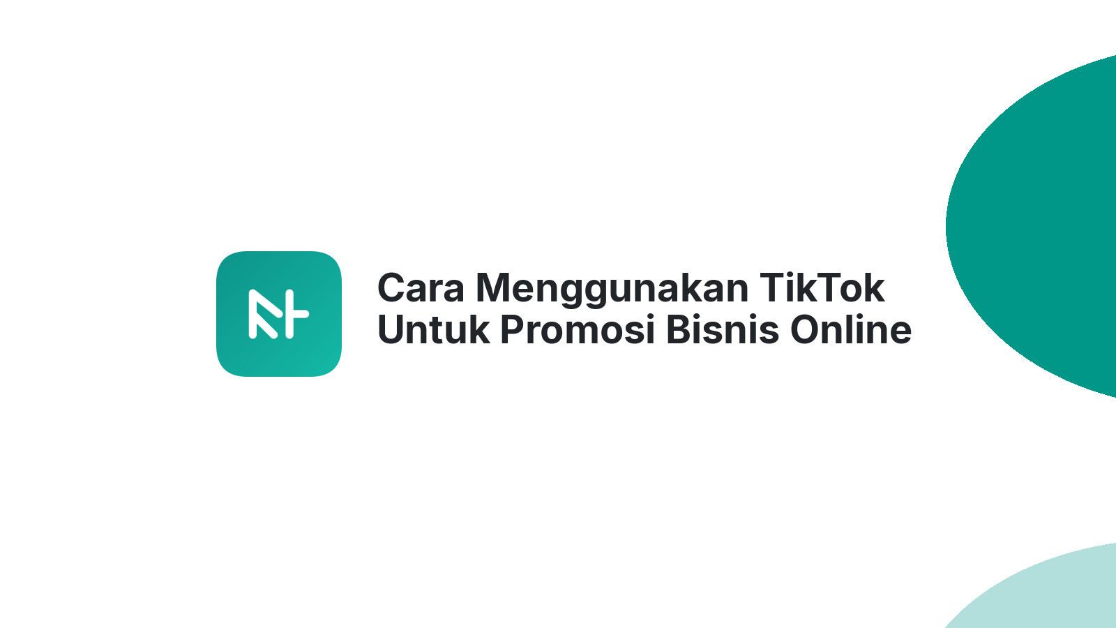 Cara Menggunakan TikTok Untuk Promosi Bisnis Online
