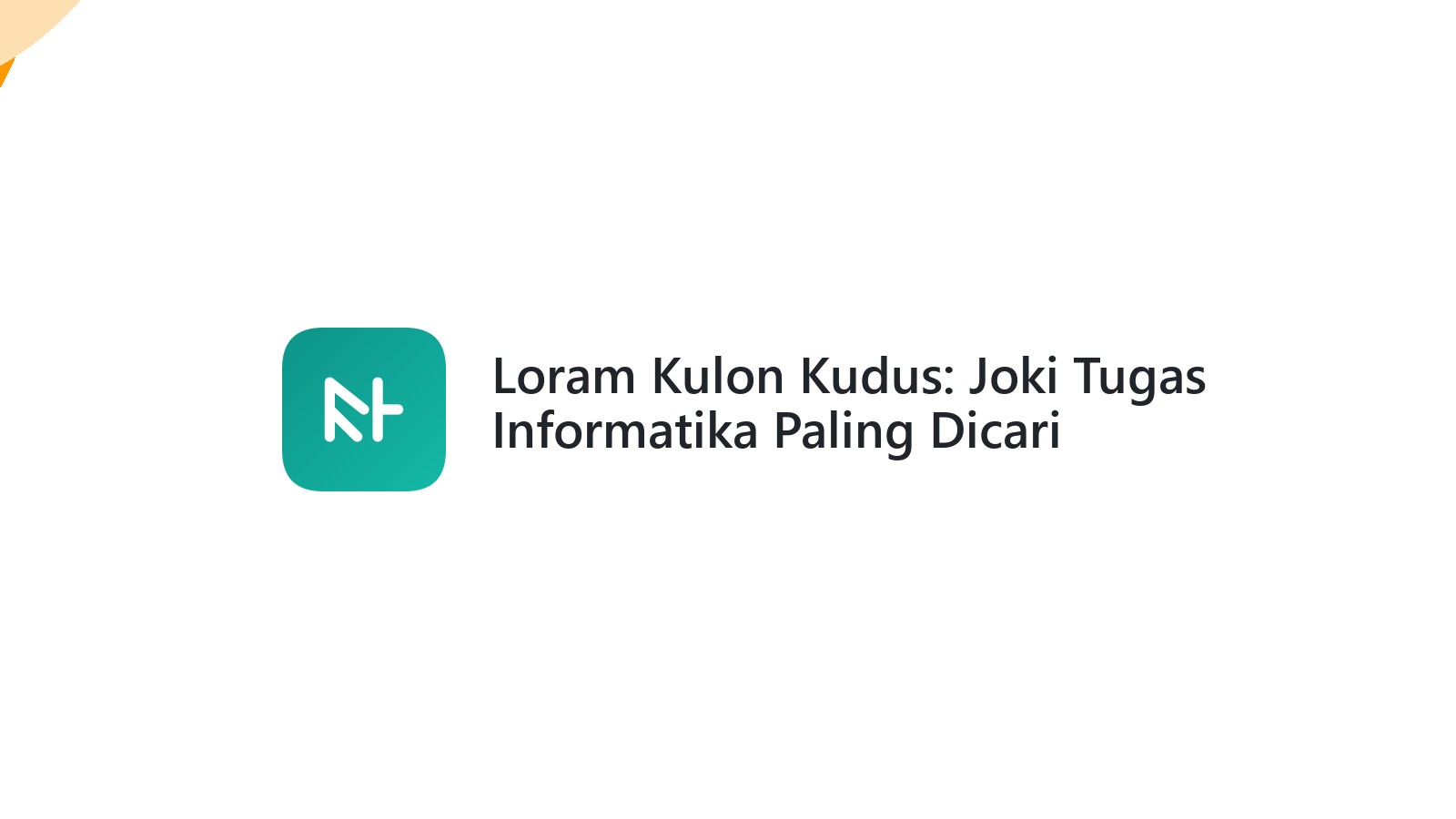 Loram Kulon Kudus: Joki Tugas Informatika Paling Dicari