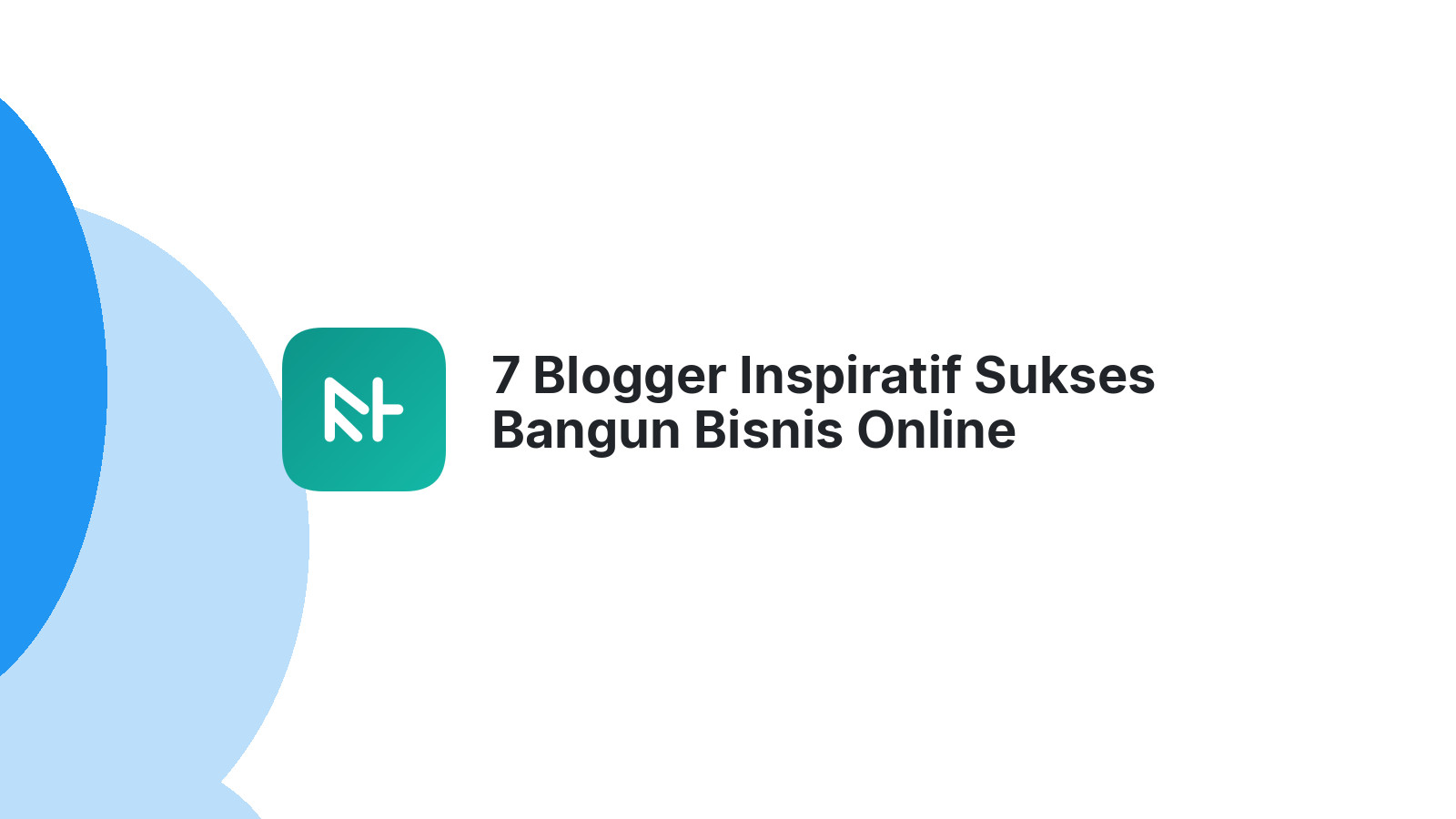 7 Blogger Inspiratif Sukses Bangun Bisnis Online