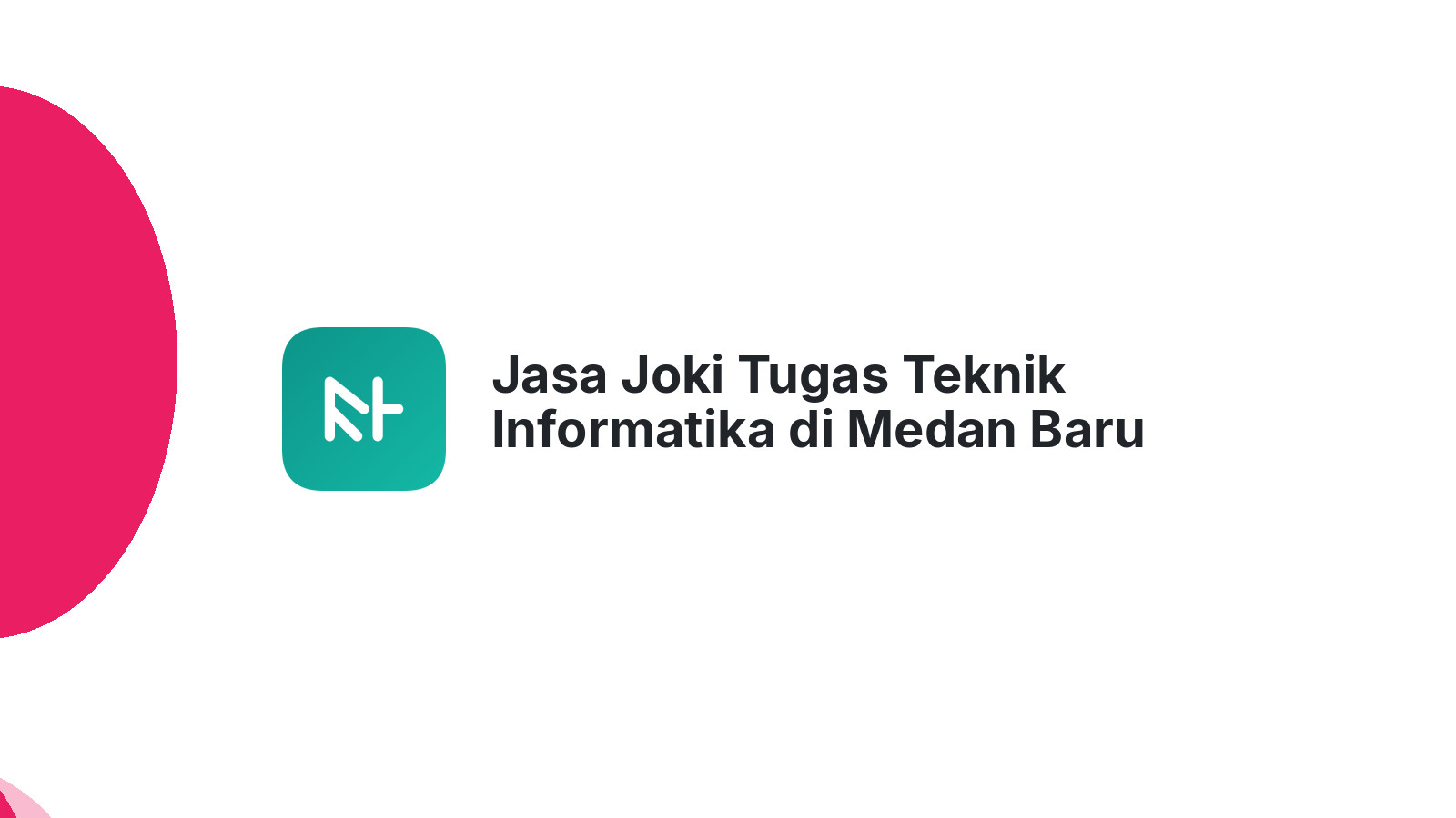 Jasa Joki Tugas Teknik Informatika di Medan Baru