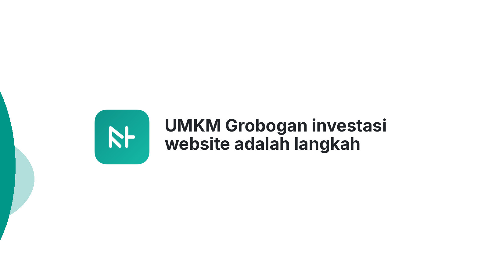 UMKM Grobogan investasi website adalah langkah cerdas 2026