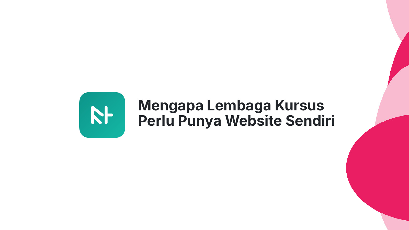 Mengapa Lembaga Kursus Perlu Punya Website Sendiri