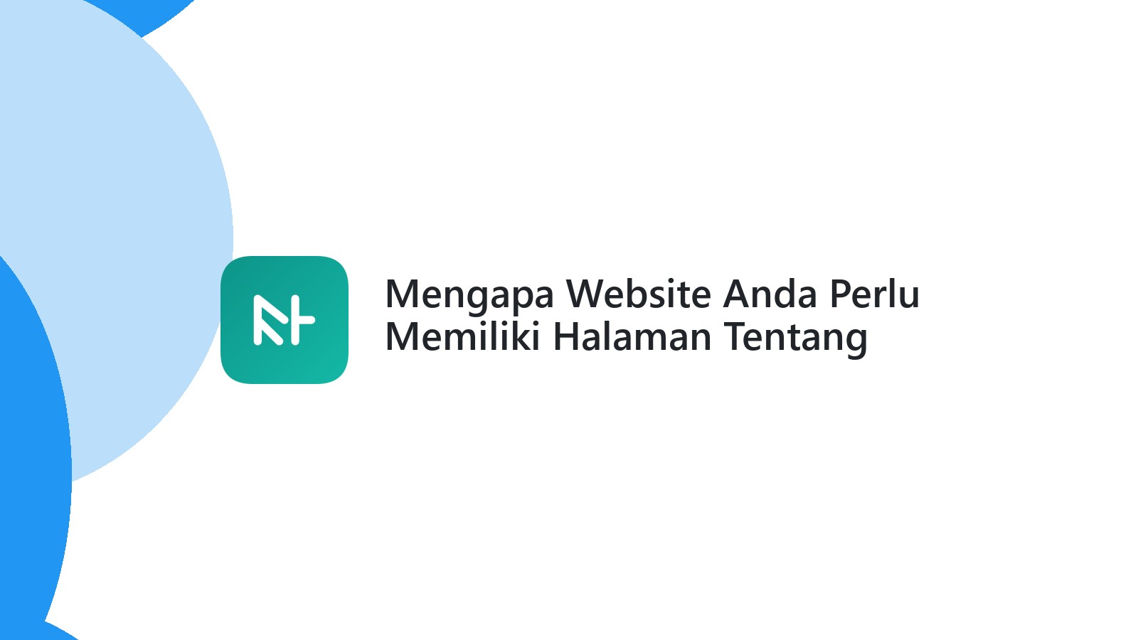Mengapa Website Anda Perlu Memiliki Halaman Tentang Kami Yang Informatif