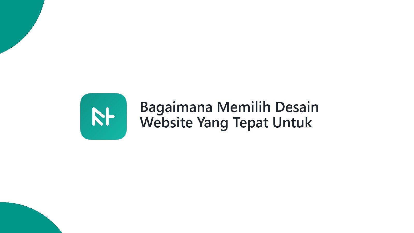 Bagaimana Memilih Desain Website Yang Tepat Untuk Bisnis Anda