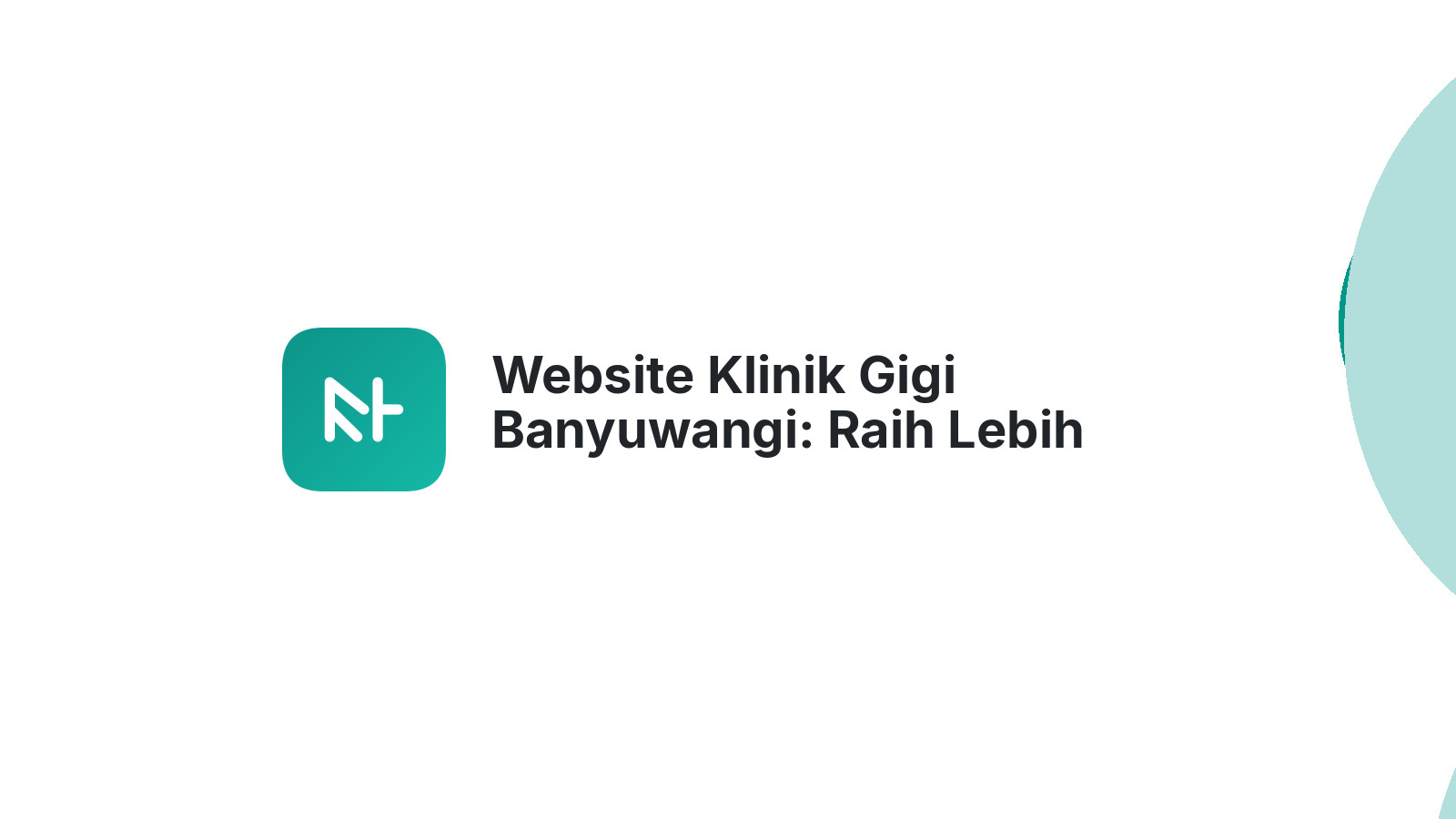 Website Klinik Gigi Banyuwangi: Raih Lebih Banyak Pasien dengan Mudah