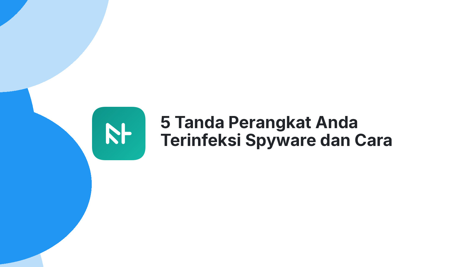 5 Tanda Perangkat Anda Terinfeksi Spyware dan Cara Mengatasinya