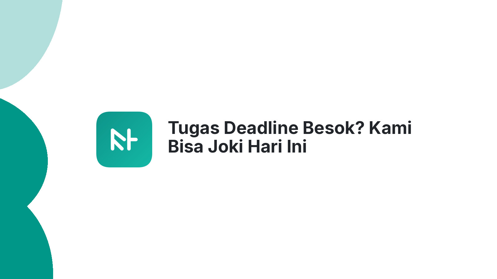 Tugas Deadline Besok? Kami Bisa Joki Hari Ini