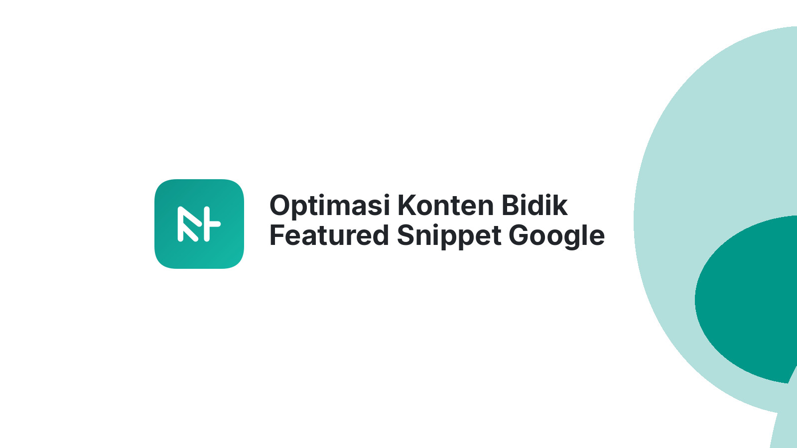 Optimasi Konten Bidik Featured Snippet Google