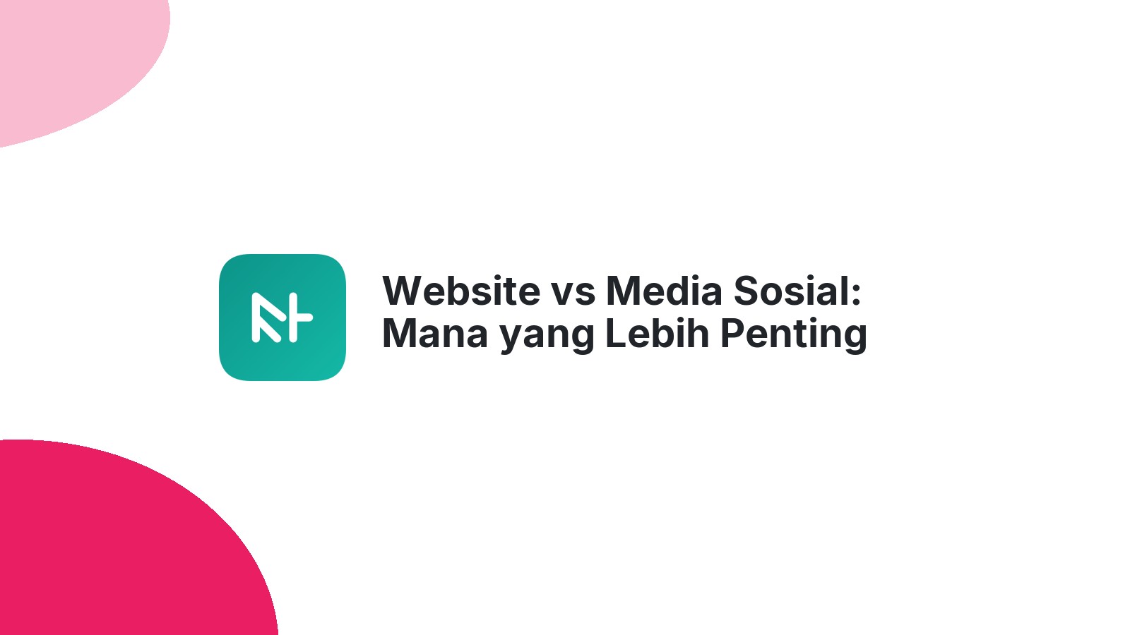 Website vs Media Sosial: Mana yang Lebih Penting untuk Bisnis?