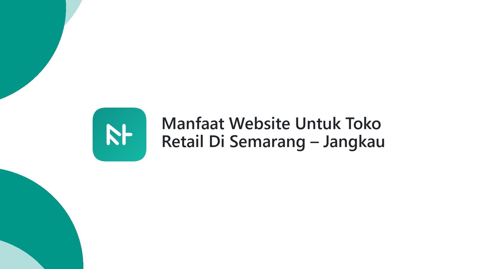 Manfaat Website Untuk Toko Retail Di Semarang ΓÇô Jangkau Pasar Lebih Luas