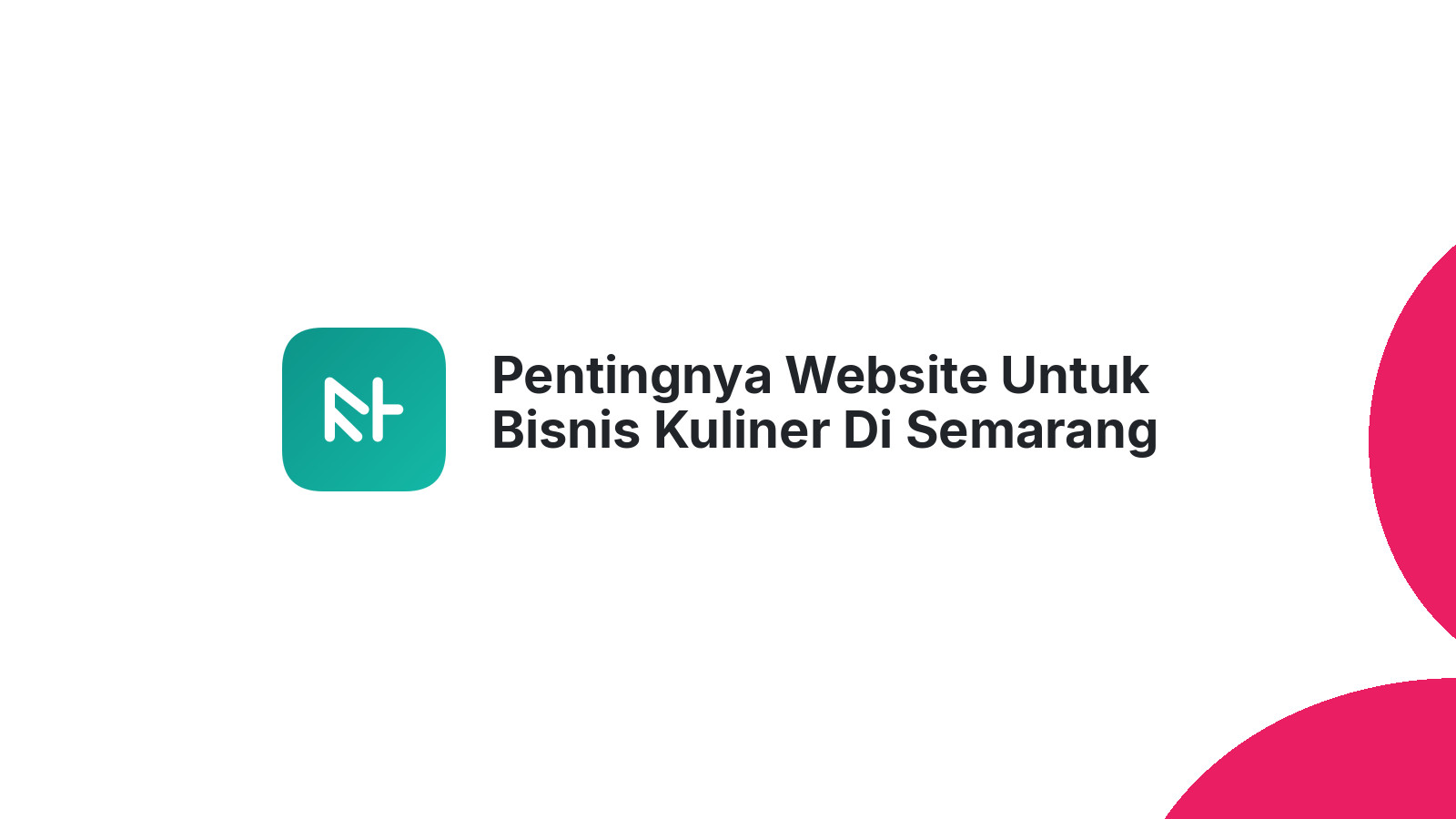 Pentingnya Website Untuk Bisnis Kuliner Di Semarang Tingkatkan Pelanggan Setia