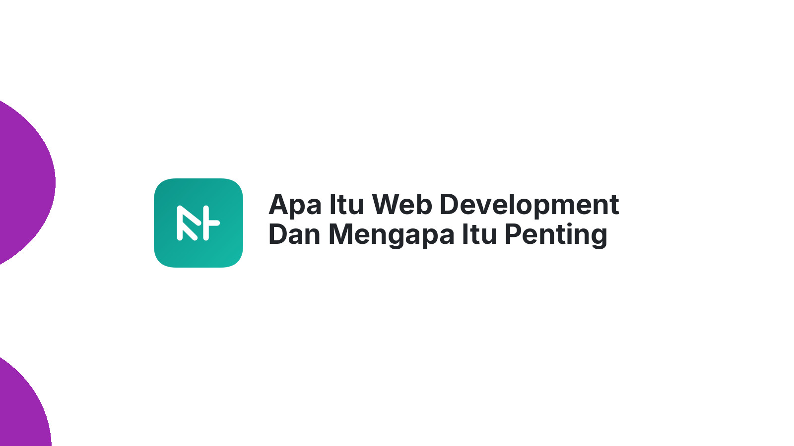 Apa Itu Web Development Dan Mengapa Itu Penting Untuk Bisnis Anda