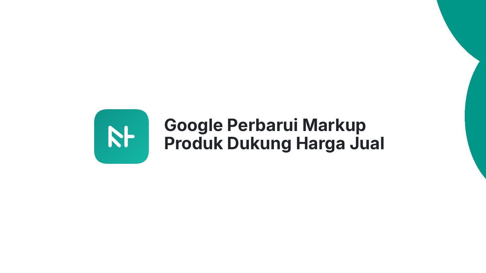 Google Perbarui Markup Produk Dukung Harga Jual Spesial