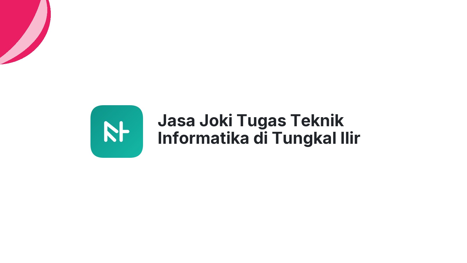 Jasa Joki Tugas Teknik Informatika di Tungkal Ilir