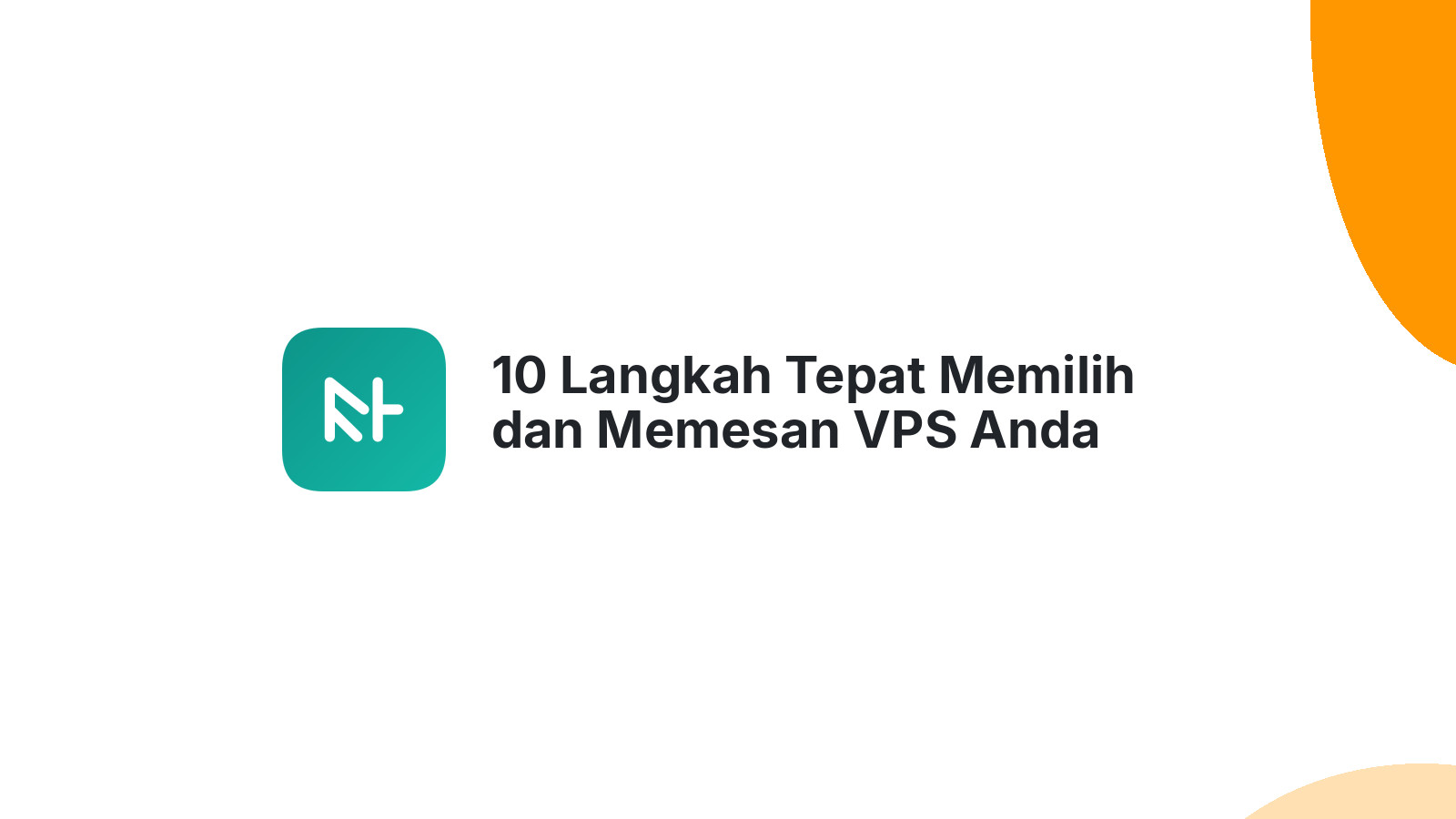 10 Langkah Tepat Memilih dan Memesan VPS Anda Sekarang