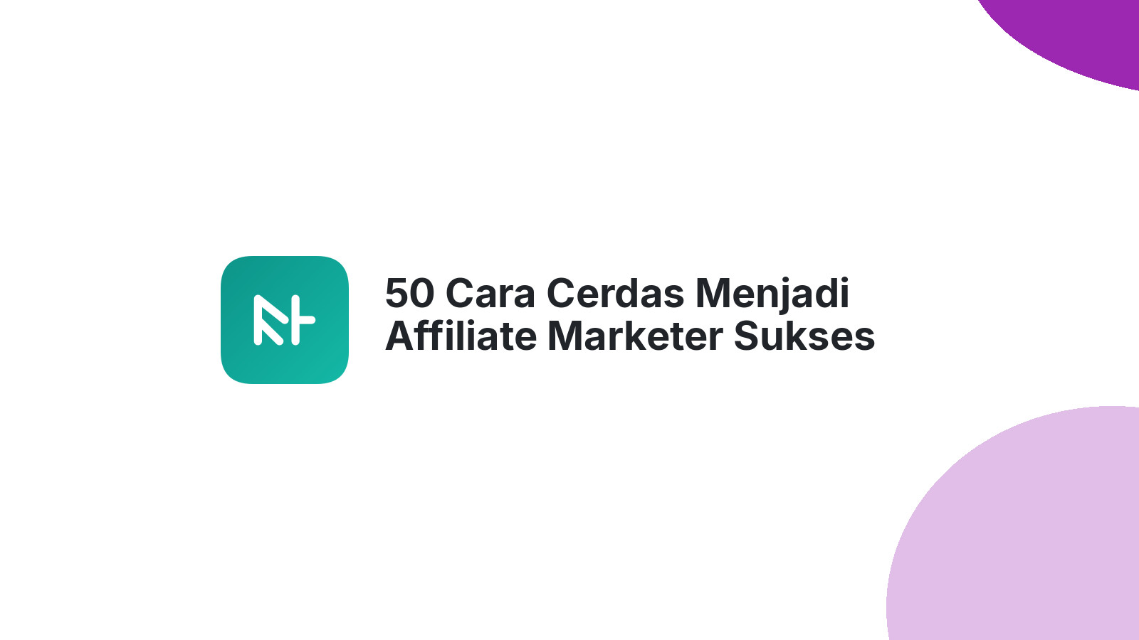 50 Cara Cerdas Menjadi Affiliate Marketer Sukses