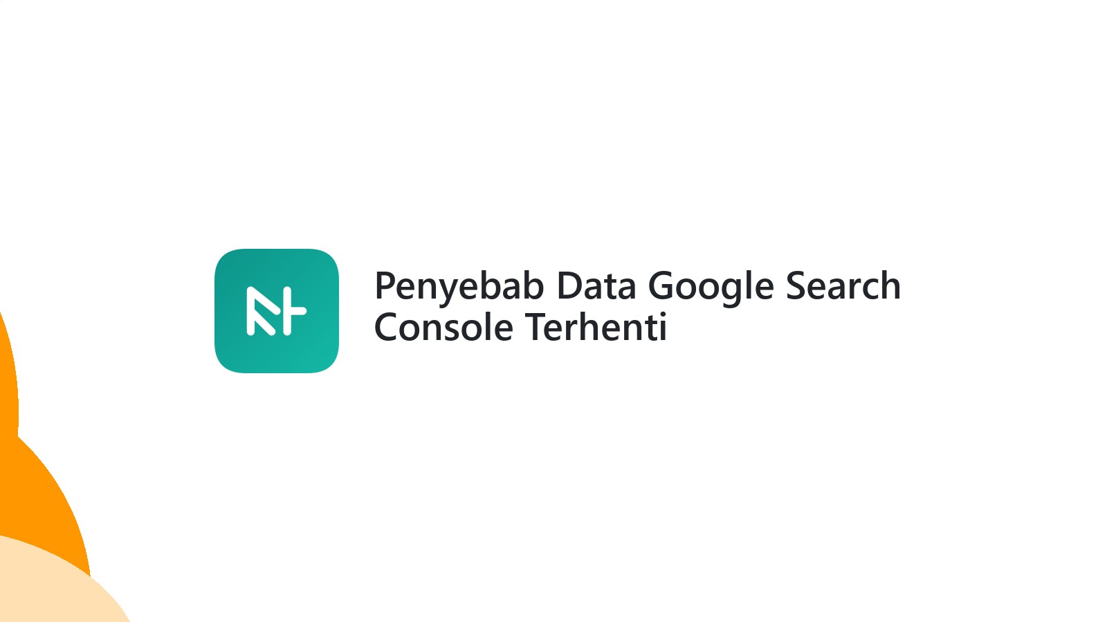 Penyebab Data Google Search Console Terhenti