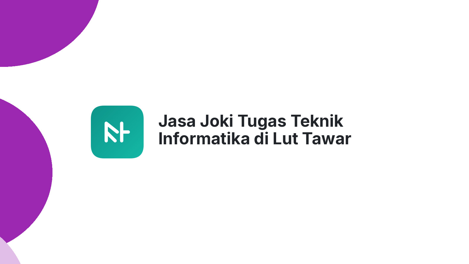 Jasa Joki Tugas Teknik Informatika di Lut Tawar