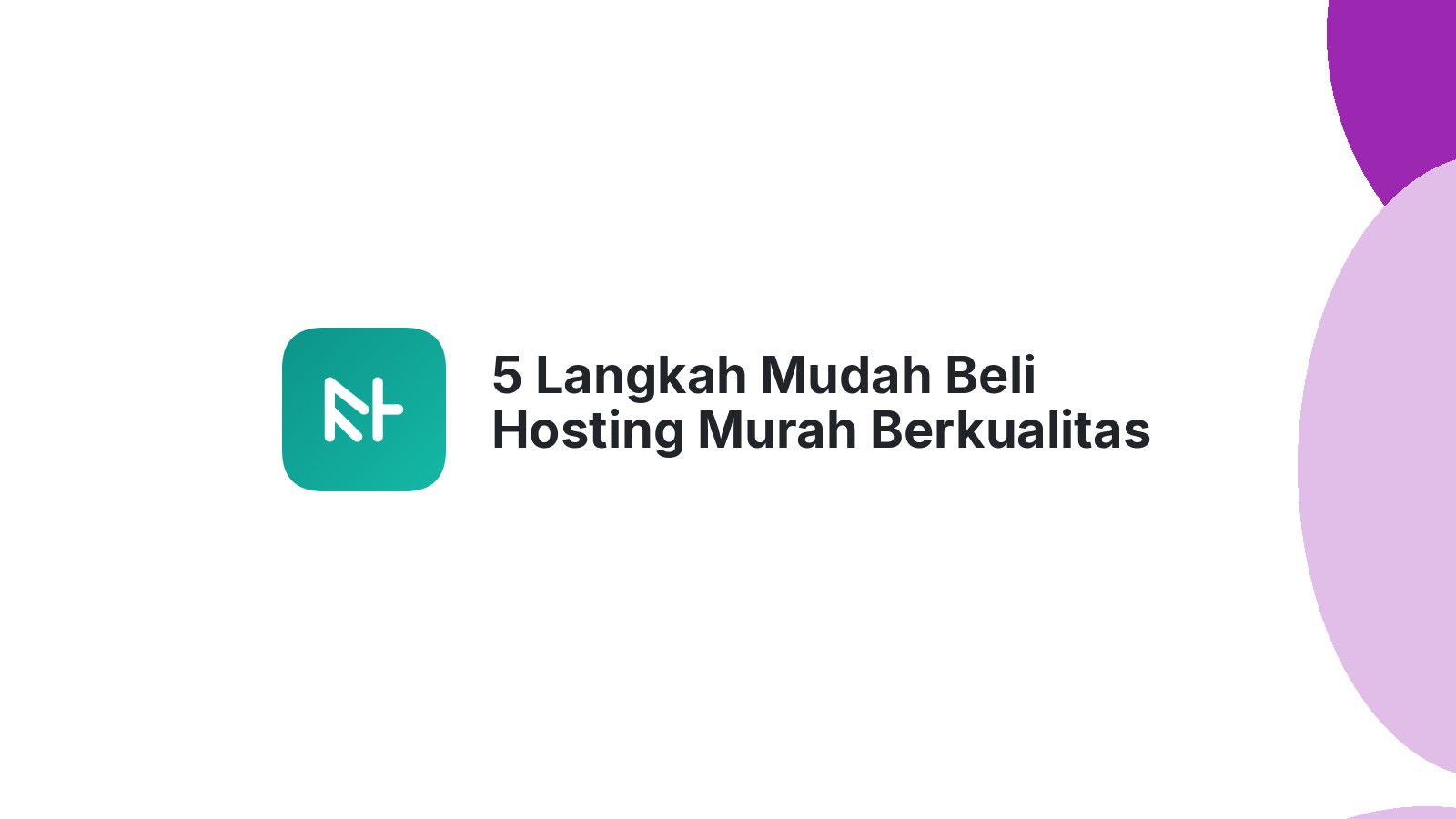 5 Langkah Mudah Beli Hosting Murah Berkualitas Tanpa Ribet