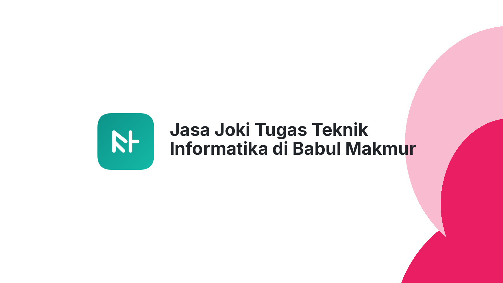 Jasa Joki Tugas Teknik Informatika di Babul Makmur