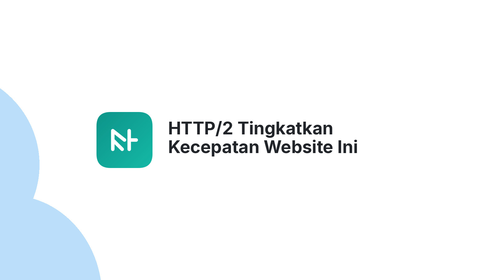 HTTP/2 Tingkatkan Kecepatan Website Ini Perbedaannya Dengan HTTP