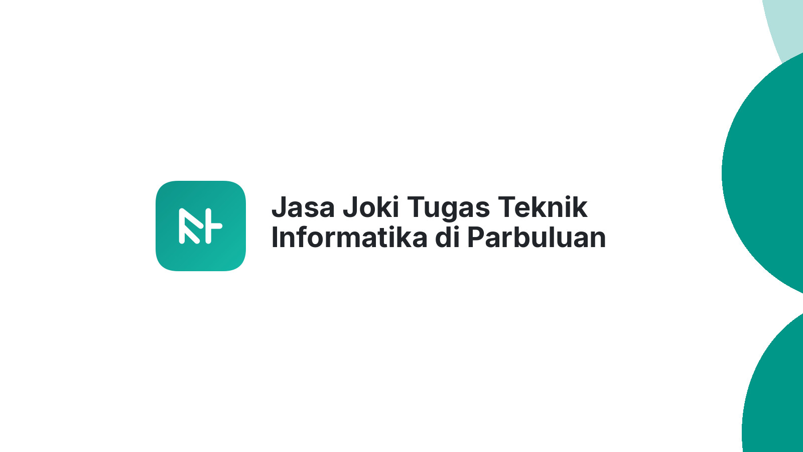 Jasa Joki Tugas Teknik Informatika di Parbuluan